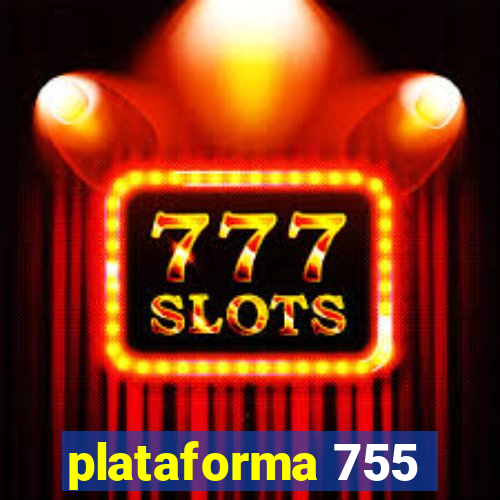 plataforma 755